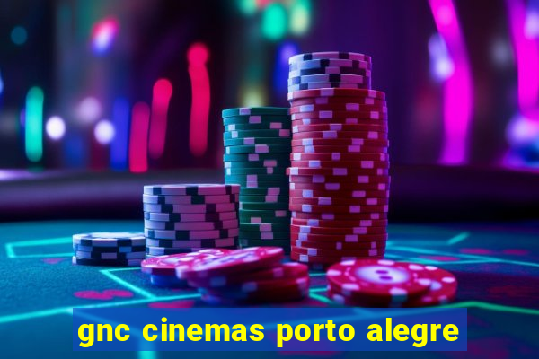 gnc cinemas porto alegre